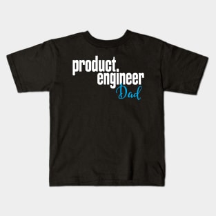 Product Engineer Dad Product Engineering Kids T-Shirt